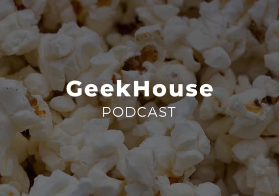 The GeekHouse Podcast